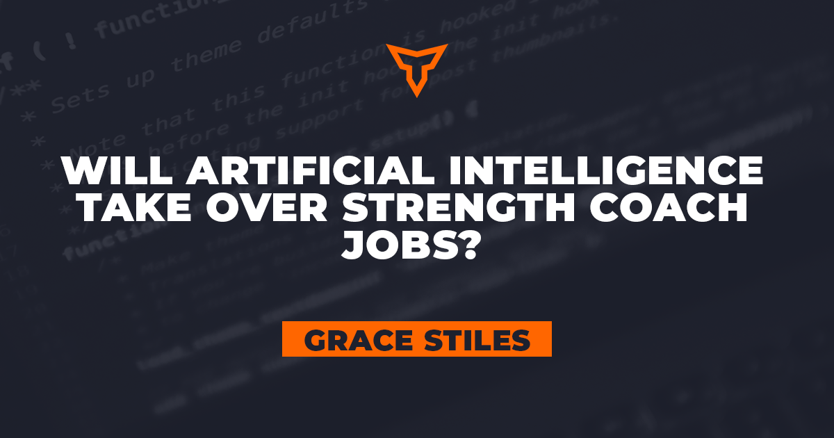 Will Artificial Intelligence Take Over Strength Coach Jobs?